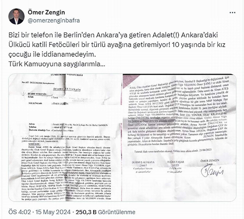 Ankara'da uğradığı suikast sonucu öldürülen eski Ülkü Ocakları Başkanı Sinan Ateş'in arkadaşı Ömer Zengin, ifadesinde, "Bizi bir telefon ile Berlin’den Ankara’ya getiren adalet Ankara’daki Ülkücü katili FETÖ'cüleri bir türlü ayağına getiremiyor” dedi.