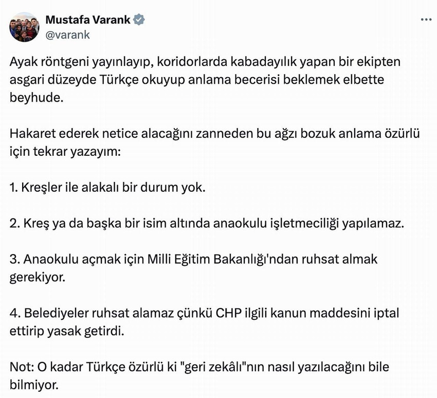 CHP'li Ali Mahir Başarır, belediyelerin kreşleriyle ilgili olarak Milli Eğitim Bakanlığı'nın gönderdiği yazı için "yazıda kreşlerle alakalı hiçbir ifade yok" diyen AK Partili Mustafa Varank'a verdiği yanıtta, o yazıyı paylaşarak "Tweet bu kadar, gerizekalı!" dedi.