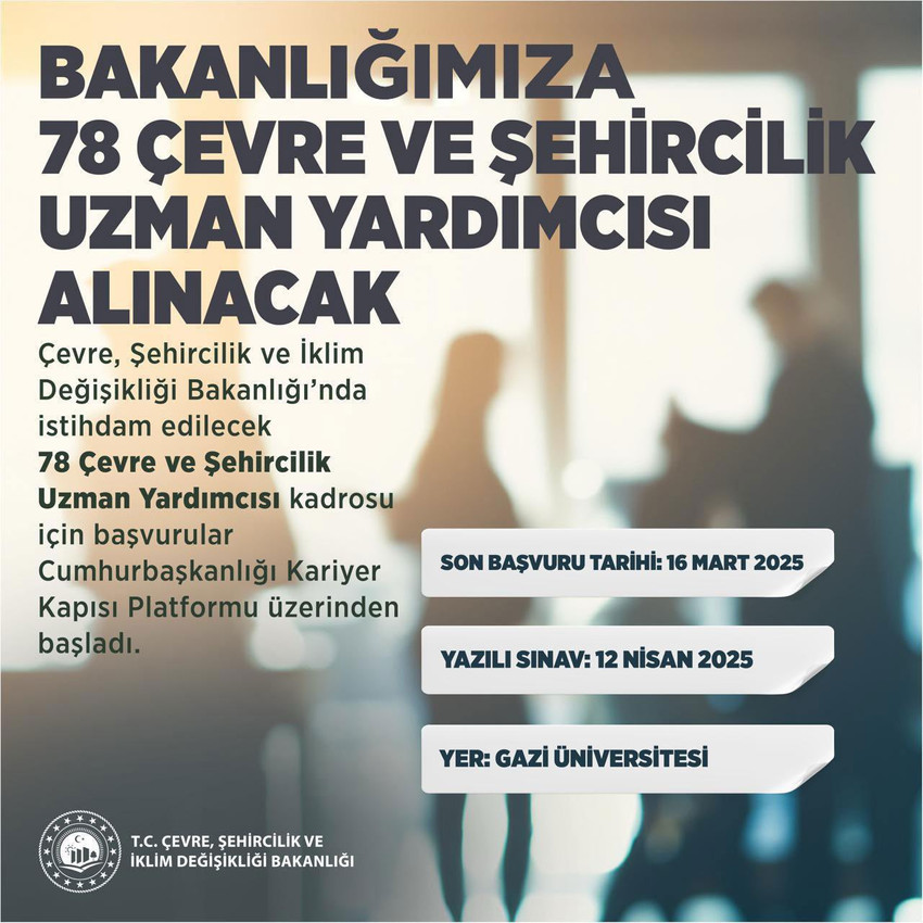 Çevre, Şehircilik ve İklim Değişikliği Bakanlığı, 78 çevre ve şehircilik uzman yardımcısı alımına ilişkin başvuruların başladığını açıkladı.
