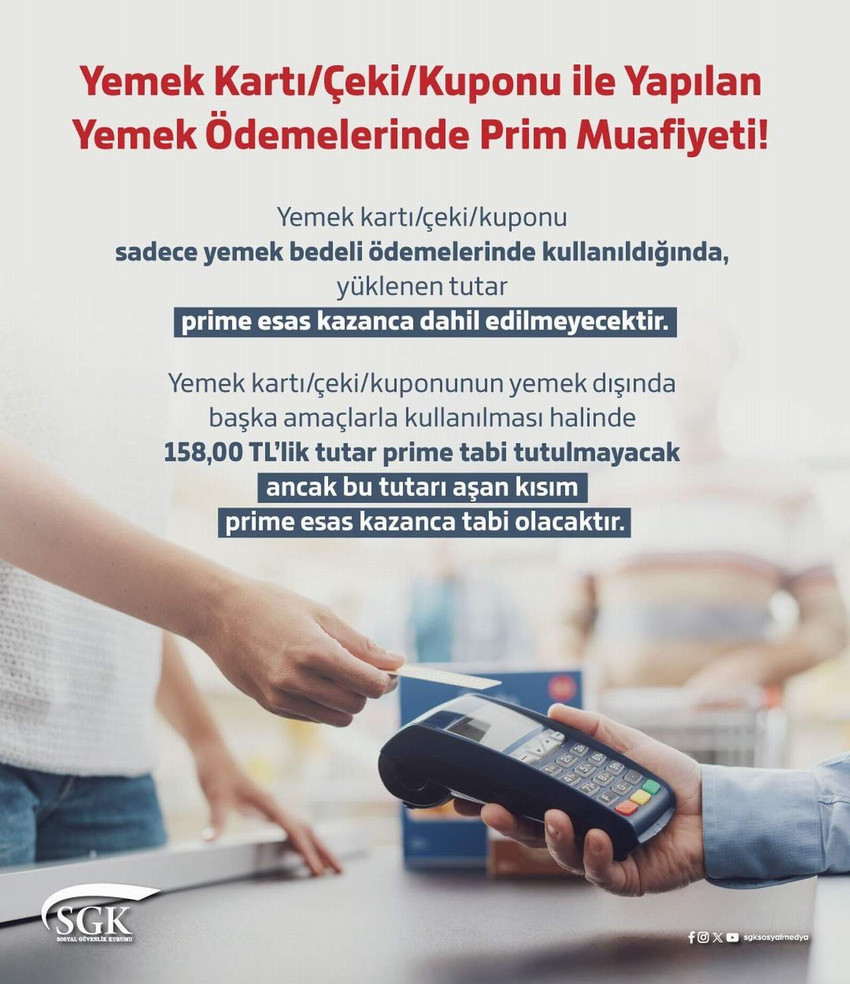 SGK'dan yemek kartları, çeki ve kuponu için açıklama geldi. Yemek ödemelerinde prim muafiyeti ile ilgili yapılan duyuruda, "Yemek kartı/çeki/kuponu sadece yemek bedeli ödemelerinde kullanıldığında, yüklenen tutar prime esas kazanca dahil edilmeyecektir" denildi.