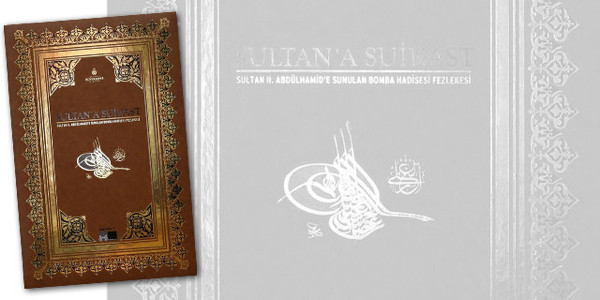 Sultan Abdülhamid suikastının sırları!