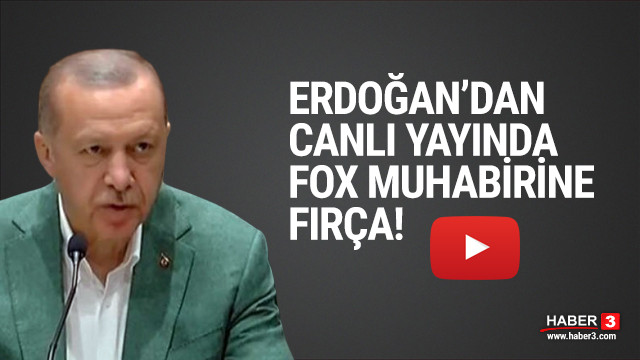 Erdoğan'dan FOX TV muhabirine fırça