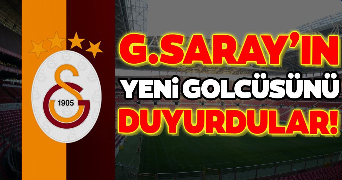 Galatasaray'ın yeni golcüsünü duyurdular!