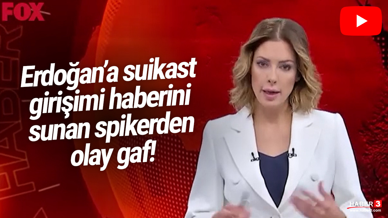 Erdoğan'a suikast girişimi haberini sunan spikerden olay gaf!
