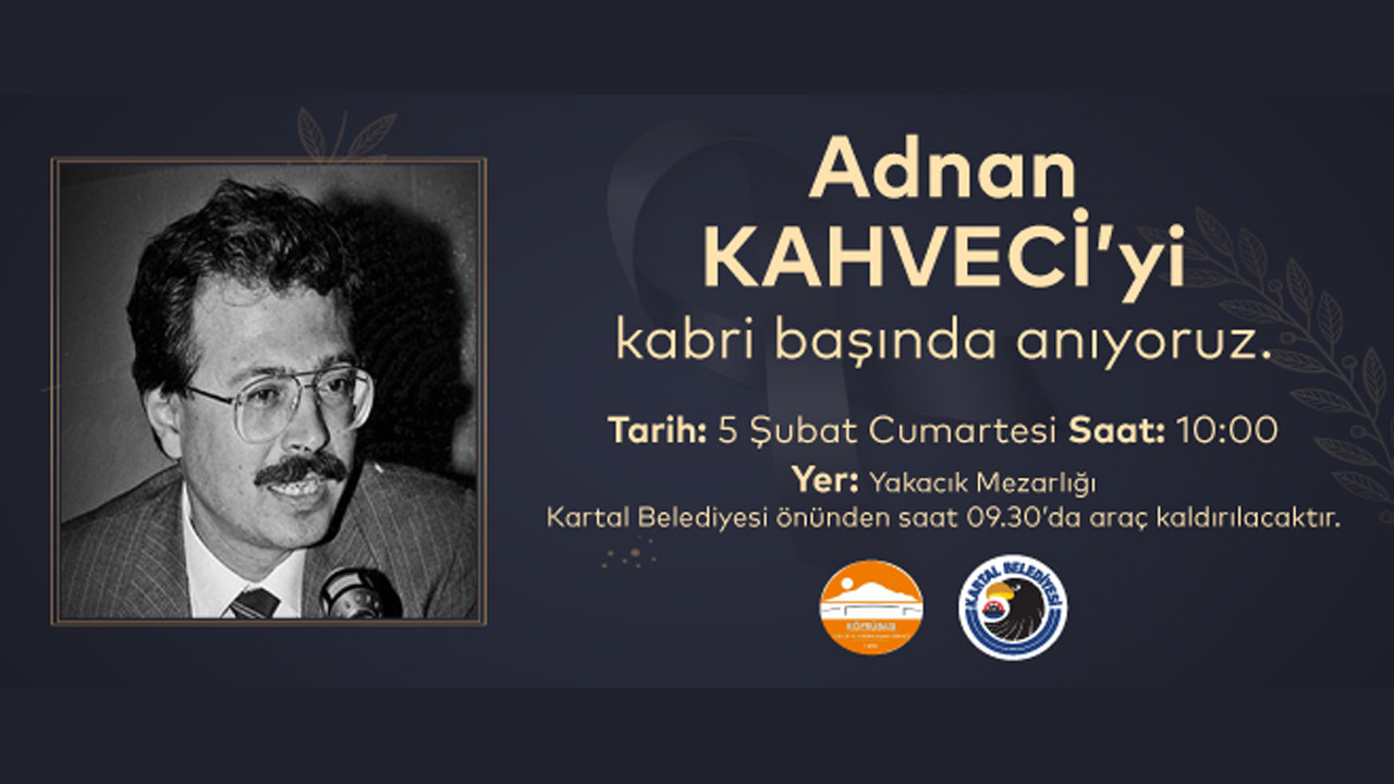 Adnan Kahveci, Vefatının 29. Yılında Kartal’daki Mezarı Başında Anılacak
