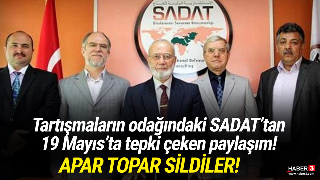 SADAT'ın 19 Mayıs paylaşımına tepki yağdı! Apar topar sildiler