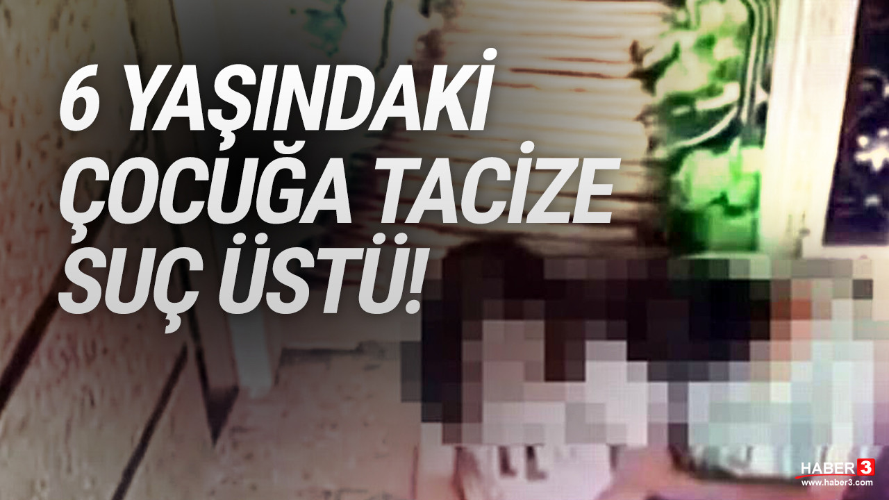İstanbul'da iğrenç olay: 6 yaşındaki kız çocuğuna istismar!