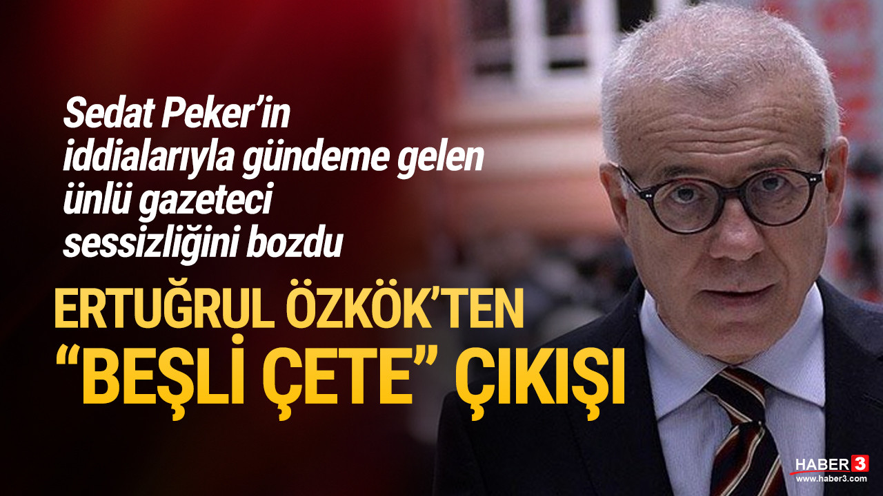 Ertuğrul Özkök'ten Sedat Peker'in iddialarına yanıt