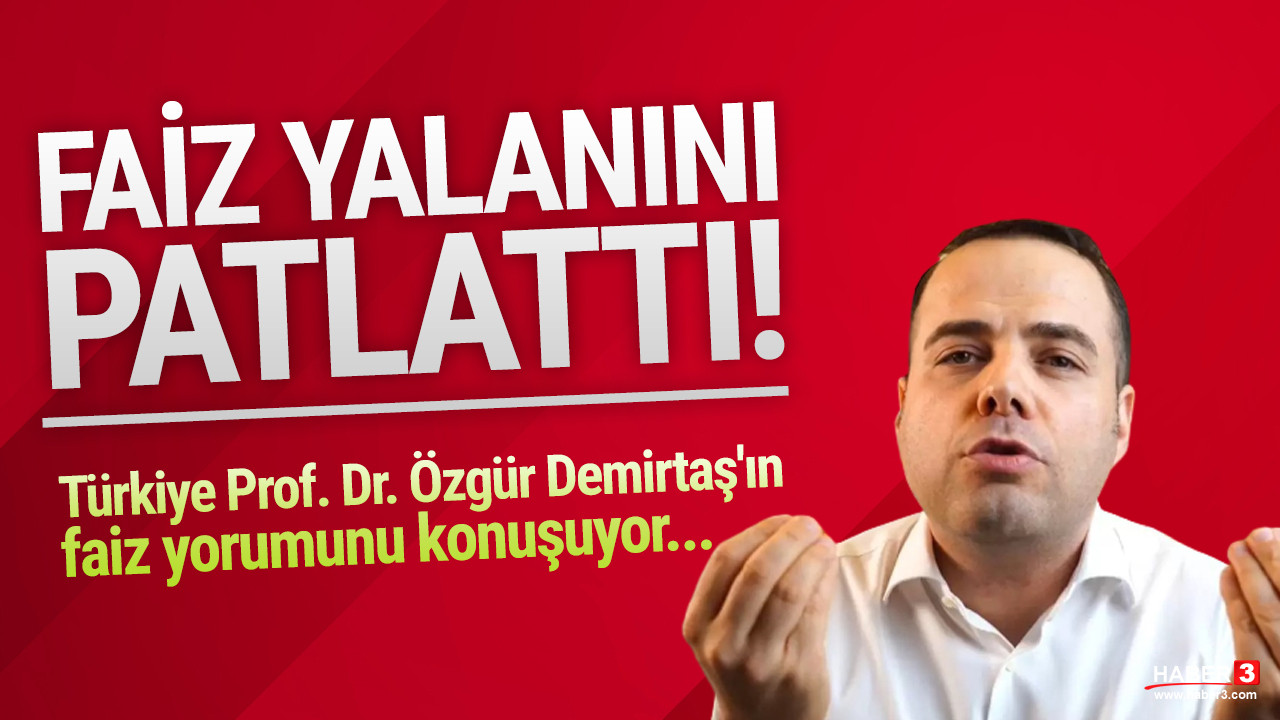 Türkiye Prof. Dr. Özgür Demirtaş'ın faiz yorumunu konuşuyor