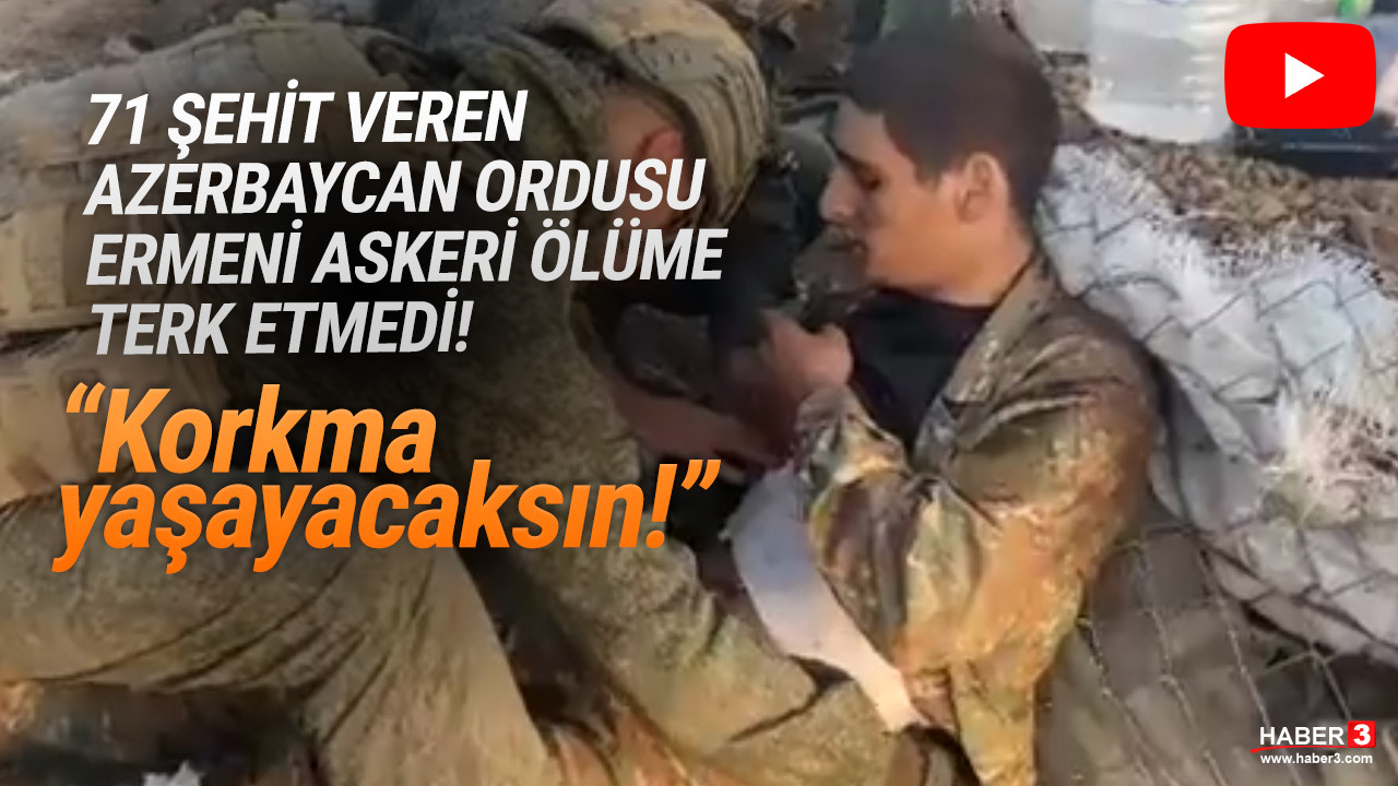 Azerbaycan askerleri Ermeni askerin yarasını böyle sardı
