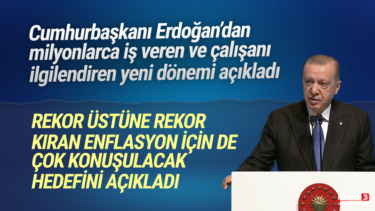 Erdoğan'dan milyonlarca çalışan ve iş veren için yeni dönemi açıkladı