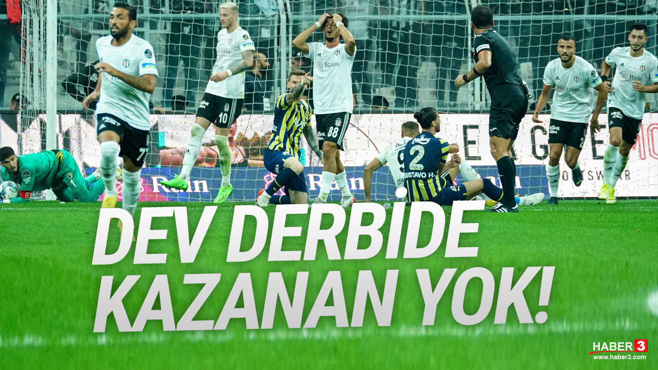 Ne Beşiktaş, ne de Fenerbahçe! Dev derbide kazanan yok!