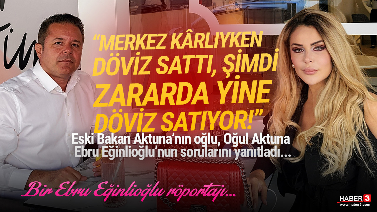 Eski Sağlık Bakanı Yıldırım Aktuna ve tiyatro sanatçısı Zeliha Berksoy’un oğlu Oğul Aktuna Haber3.com yazarı Ebru Eğinlioğlu'nun sorularını yanıtladı.