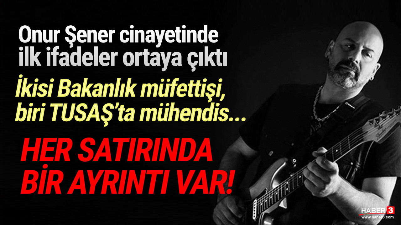 Müzisyen Onur Şener cinayetinde ilk ifadeler ortaya çıktı