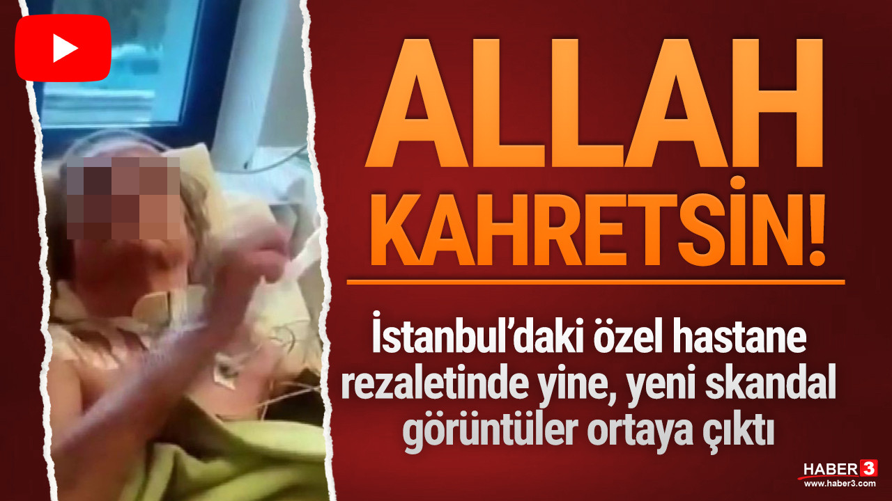 İstanbul'daki özel hastane skandalında yeni rezalet!