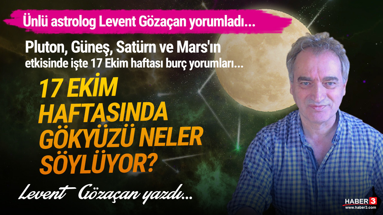 Pluton, Güneş, Satürn ve Mars'ın etkisinde işte 17 Ekim haftası burç yorumları