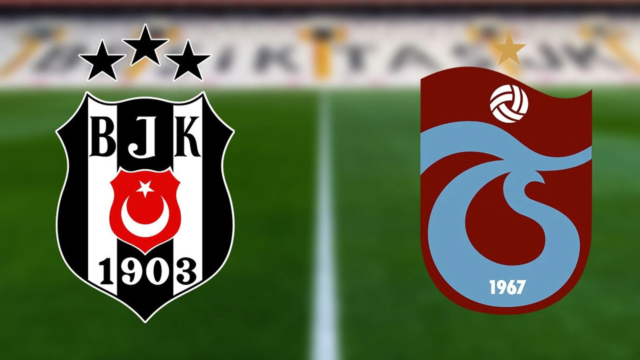 Beşiktaş - Trabzonspor derbisinin muhtemel 11'leri belli oldu