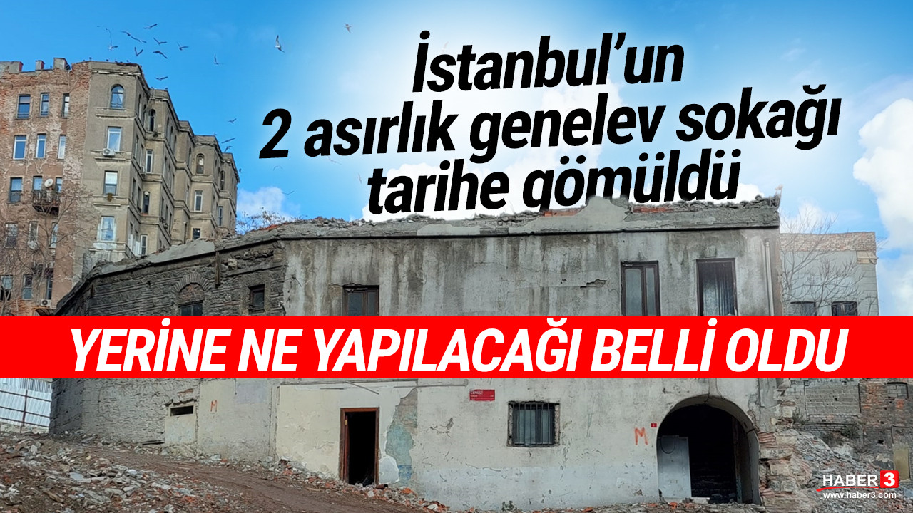 İstanbul'un 2 asırlık genelev sokağı tarihe gömüldü