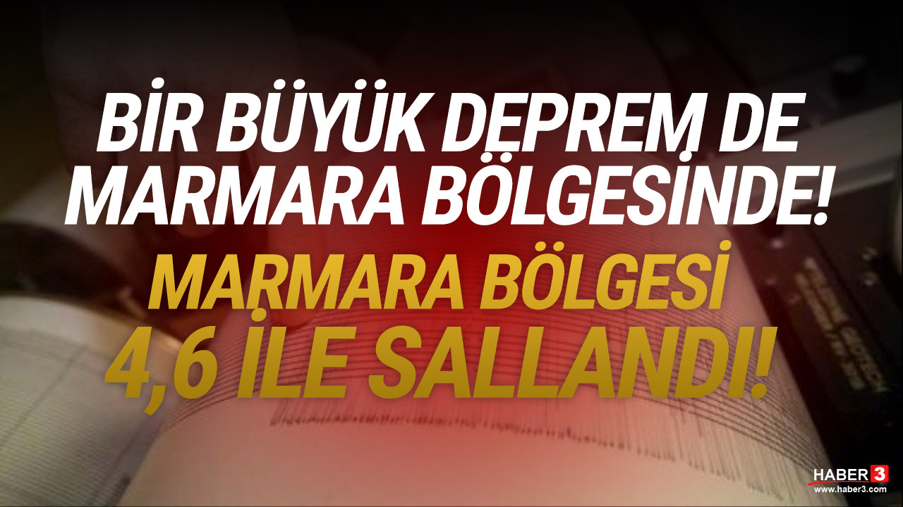 Bir deprem de Marmara Bölgesi'nde! 4,6 ile sarsıldı