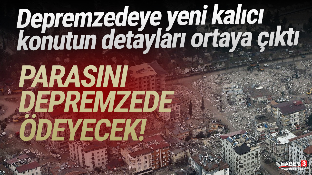 Yeni ev isteyen depremzede 18 yıl borçlanacak...