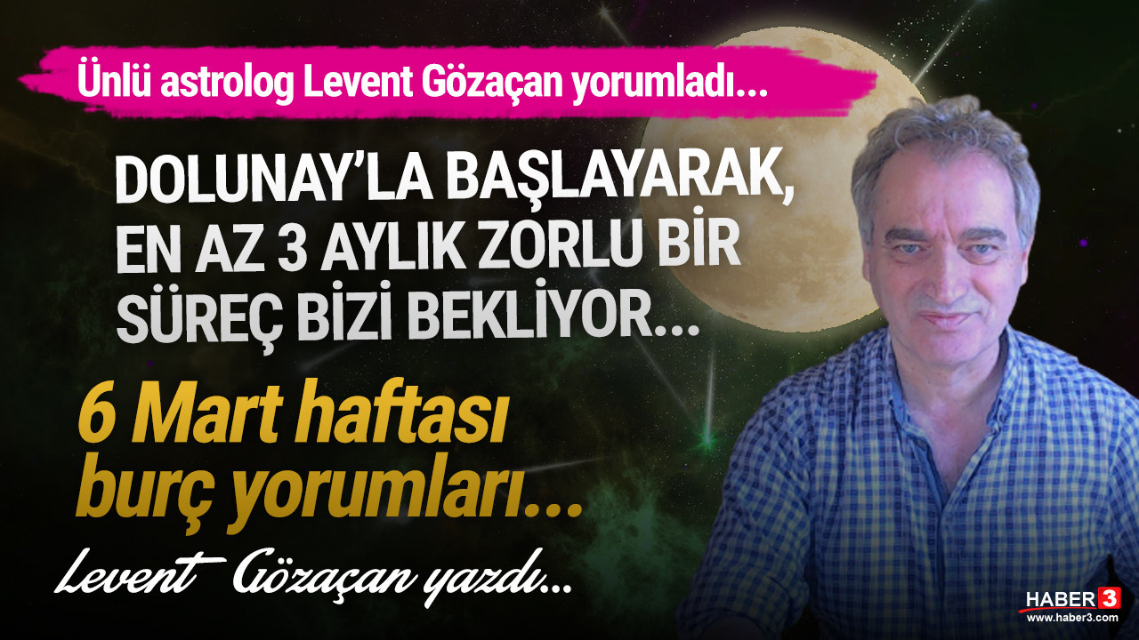 Haber3.com yazarı Levent Gözaçan yazdı: Mars’ın bu zorlayıcı etkileri Mart ayı boyunca devam edecek... İşte 6 Mart haftası burç yorumları...