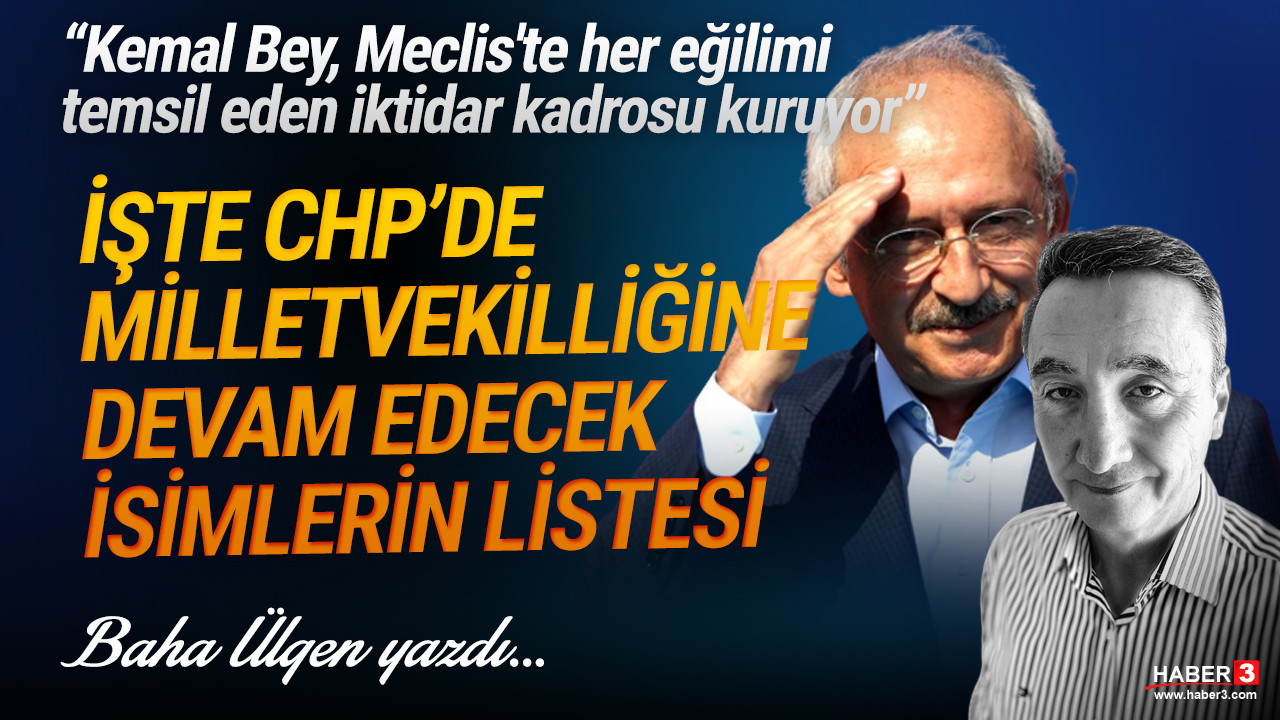 Haber3.com yazarı Baha Ülgen yazdı: CHP'nin 134 milletvekilinin yarısı emekli oluyor. Kemal Bey, Meclis'te her eğilimi temsil eden iktidar kadrosu kuruyor. İşte CHP'de yeni dönemde de vekilliğe devam isimlerin listesi...