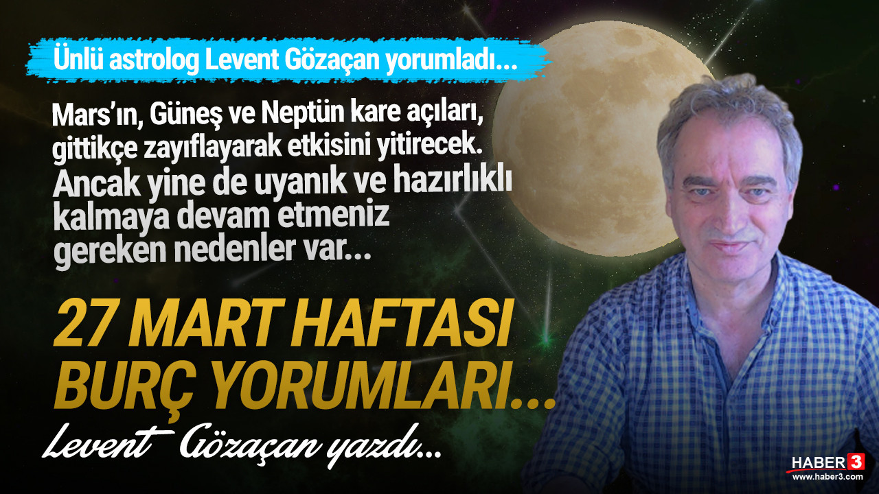 Haber3.com yazarı Levent Gözaçan yazdı: 27 Mart haftası burç yorumları: Geçtiğimiz 2 haftaya damgasını vuran; Mars’ın, Güneş ve Neptün kare açıları, bu hafta gittikçe zayıflayarak, 27 Mart haftasının sonunda etkisini yitiriyor. Ancak yine de uyanık ve hazırlıklı kalmaya devam etmeniz gereken nedenler var...