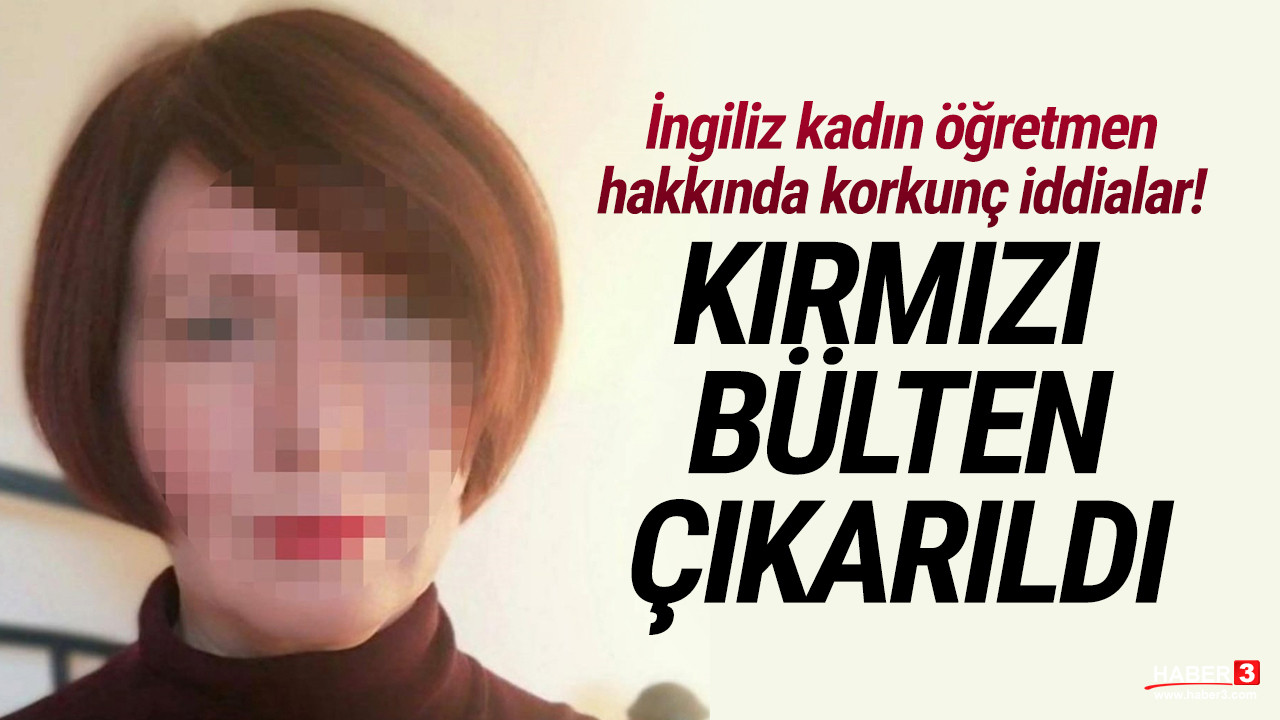 Cinsel istismarla suçlanan İngiliz kadın öğretmen hakkında kırmızı bülten