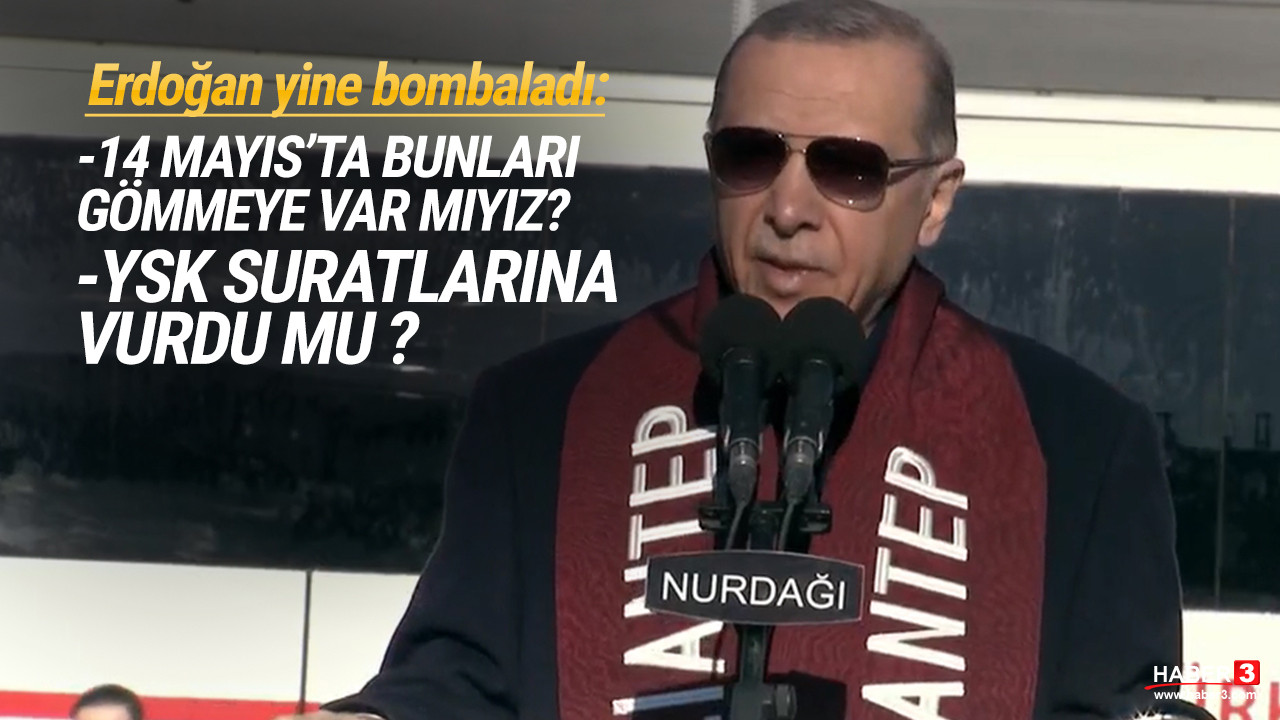 Erdoğan: 14 Mayıs'ta bunları gömmeye var mıyız?