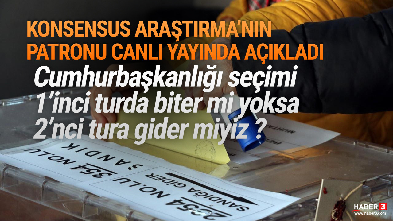Konsensus'un patronu açıkladı: Cumhurbaşkanlığı seçimi 2'nci tura kalır mı ?