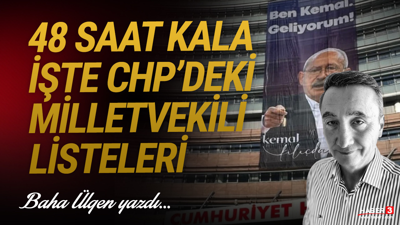 Haber3.com yazarı Baha Ülgen yazdı: CHP’de nefesler tutuldu, herkes Pazar günü açıklanacak milletvekili listelerini bekliyor. Listeler ise, dolar kurundan beter. Saat başı değişiyor.  İşte an itibariyle, bana ulaşan bilgilerden derlediğim liste...