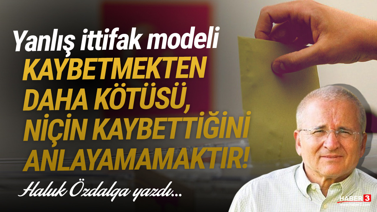 Haber3.com yazarı Haluk Özdalga yazdı: Kaybetmekten daha kötüsü, niçin kaybettiğini anlayamamaktır
