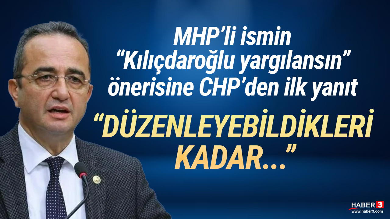 CHP'den ''Kılıçdaroğlu yargılansın'' diyen MHP'li vekile ilk yanıt