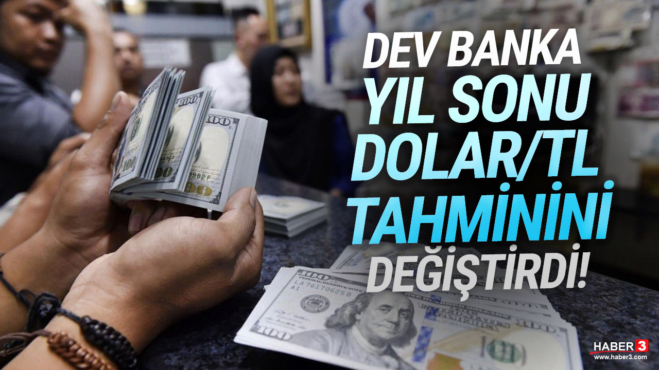 Dev banka yıl sonu dolar tahminini değiştirdi