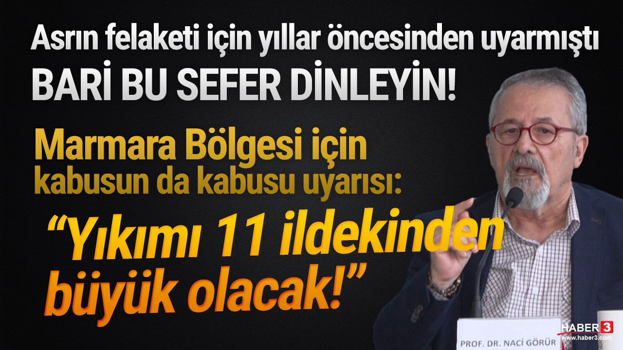 Prof. Dr. Naci Görür'den Marmara Bölgesi için  kabus gibi deprem uyarısı