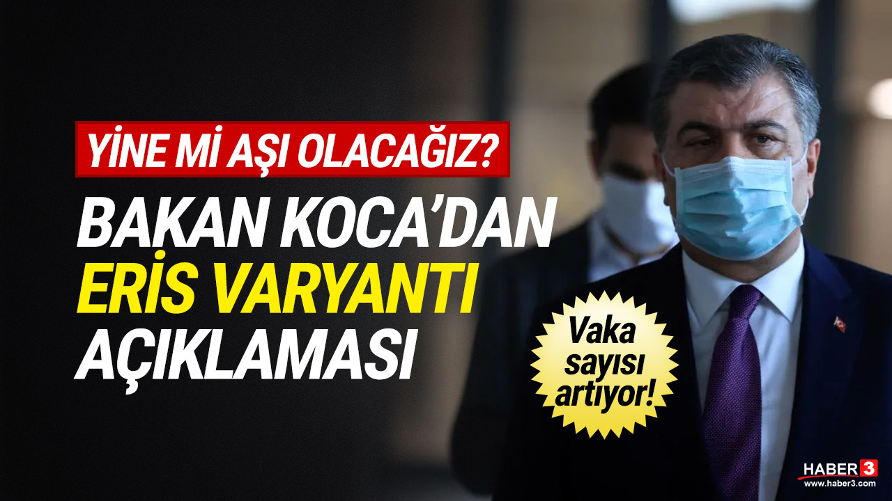 Eris varyantı için aşı yapılacak mı? Bakan Koca açıkladı