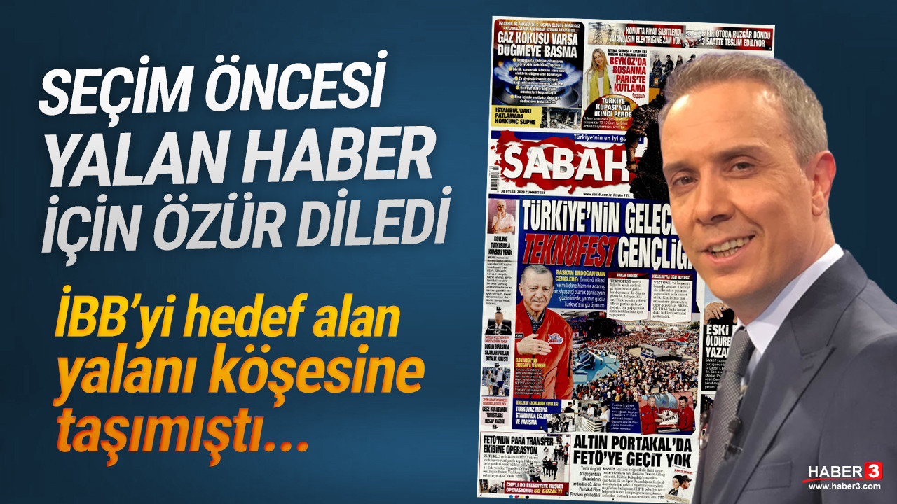 Sabah yazarı İBB'den ve okurlarından yalan haber için özür diledi