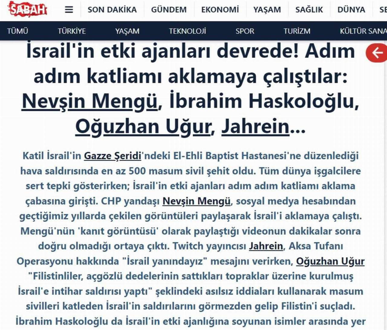 AK Parti iktidarına yakınlığıyla bilinen Sabah gazetesi, Nevşin Mengü, İbrahim Haskoloğlu, Jahrein ve Oğuzhan Uğur'u açık açık hedef gösterip hepsini İsrail ajanı olmakla suçladı.