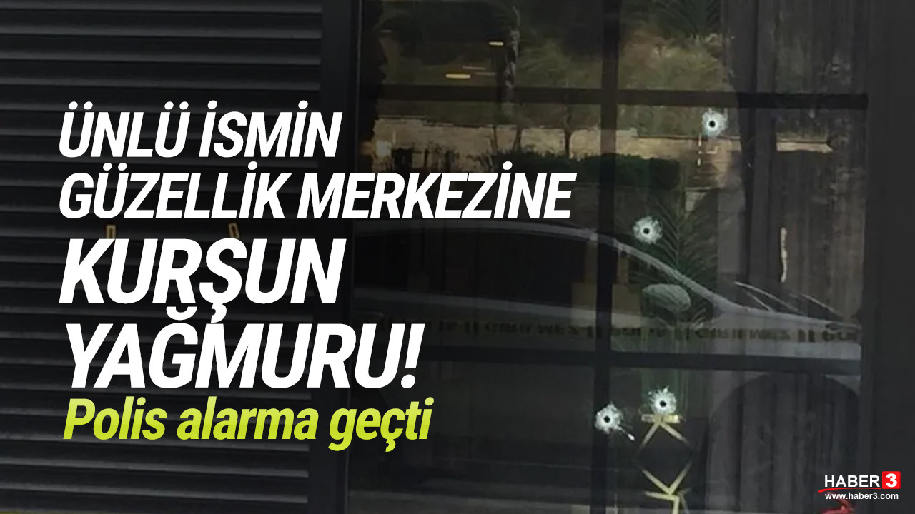 Ünlü ismin güzellik merkezine silahlı saldırı