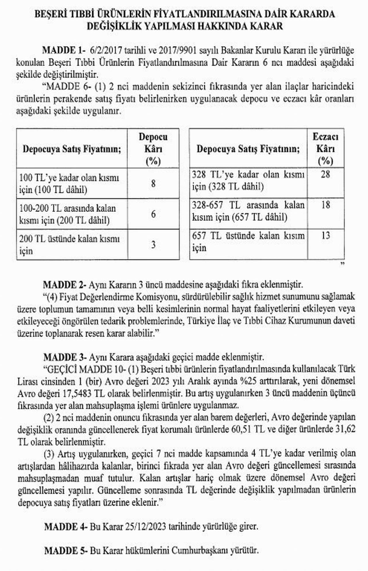 Yeni yıl gelemden zamları gelmeye başladı bile... Cumhurbaşkanı Erdoğan'ın imzasıyla yayımlanan kararnameyle birlikte, ilaç fiyatlamasında kullanılan Euro kuru güncellenerek, yüzde 25'lik artış yapıldı. Karar 25 Aralık’tan itibaren geçerli olacak.